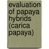 Evaluation of Papaya Hybrids (Carica Papaya)
