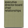 Executive Director-Board Chair Relationships door Mary Hiland