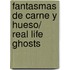 Fantasmas De Carne Y Hueso/ Real Life Ghosts