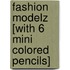 Fashion Modelz [With 6 Mini Colored Pencils]