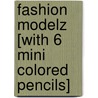 Fashion Modelz [With 6 Mini Colored Pencils] door Tim Bugbird