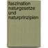 Faszination Naturgesetze und Naturprinzipien