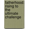 Fatherhood: Rising to the Ultimate Challenge door Nick Chiles
