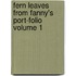 Fern Leaves from Fanny's Port-Folio Volume 1
