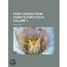 Fern Leaves from Fanny's Port-Folio Volume 1 by Fanny Fern