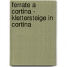 Ferrate a Cortina - Klettersteige in Cortina by Francesco Cappellari
