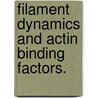 Filament Dynamics And Actin Binding Factors. door Damon Charles Scoville