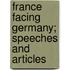 France Facing Germany; Speeches and Articles