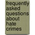 Frequently Asked Questions About Hate Crimes