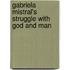 Gabriela Mistral's Struggle with God and Man