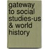 Gateway To Social Studies-Us & World History