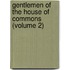 Gentlemen Of The House Of Commons (Volume 2)