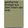Geothermie - Energie aus dem Innern der Erde door Werner Bußmann