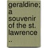 Geraldine; A Souvenir of the St. Lawrence ..
