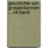 Geschichte Von Grossbritannien ... Xiii Band
