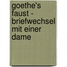 Goethe's Faust - Briefwechsel Mit Einer Dame by Albert Grün