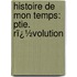 Histoire De Mon Temps: Ptie. Rï¿½Volution