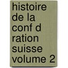Histoire de La Conf D Ration Suisse Volume 2 door Vulliemin Louis 1797-1879
