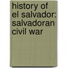 History Of El Salvador: Salvadoran Civil War door Books Llc