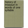 History of Missouri in Words of One Syllable door Emily R. [From Old Catalog] Macnamara