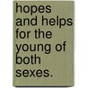 Hopes And Helps For The Young Of Both Sexes. door G.S. Weaver