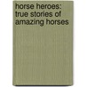 Horse Heroes: True Stories of Amazing Horses door Kate Petty