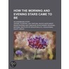 How the Morning and Evening Stars Came to Be by Jerome Fourstar Lisa Ventura Pacific