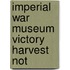 Imperial War Museum Victory Harvest Not