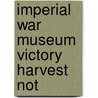 Imperial War Museum Victory Harvest Not by Imperial War Museum