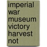 Imperial War Museum Victory Harvest Not door Imperial War Museum
