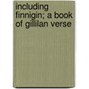 Including Finnigin; A Book of Gillilan Verse door Strickland W. Gillilan