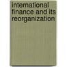 International Finance and Its Reorganization door Elisha Michael Friedman