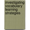 Investigating vocabulary learning strategies door Gabriela Cusen