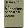 Islam and the Foundations of Political Power door Ali Al