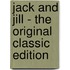 Jack And Jill - The Original Classic Edition