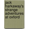Jack Harkaway's Strange Adventures at Oxford by Samuel Bracebridge Hemyng