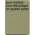 Jean-Michel; Com Die Lyrique En Quatre Actes