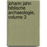 Johann Jahn Biblische Archaeologie, Volume 3 door Johann Jahn
