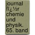 Journal Fï¿½R Chemie Und Physik. 65. Band