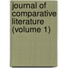 Journal of Comparative Literature (Volume 1) door Columbia University