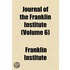 Journal of the Franklin Institute (Volume 6)