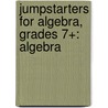 Jumpstarters for Algebra, Grades 7+: Algebra by Wendi Silvano