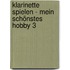 Klarinette Spielen - Mein Schönstes Hobby 3