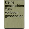 Kleine Geschichten zum Vorlesen - Gespenster by Meike Haas