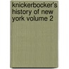 Knickerbocker's History of New York Volume 2 by Washington Washington Irving