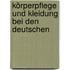 Körperpflege Und Kleidung Bei Den Deutschen