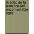 La Edad De La Punzada (An Uncomfortable Age)