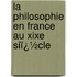La Philosophie En France Au Xixe Siï¿½Cle