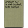 Lehrbuch Der Landwirthschaft, Dritte Auflage door Heinrich Wilhelm Von Pabst