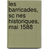 Les Barricades, Sc Nes Historiques, Mai 1588 door Vitet Ludovic 1802-1873